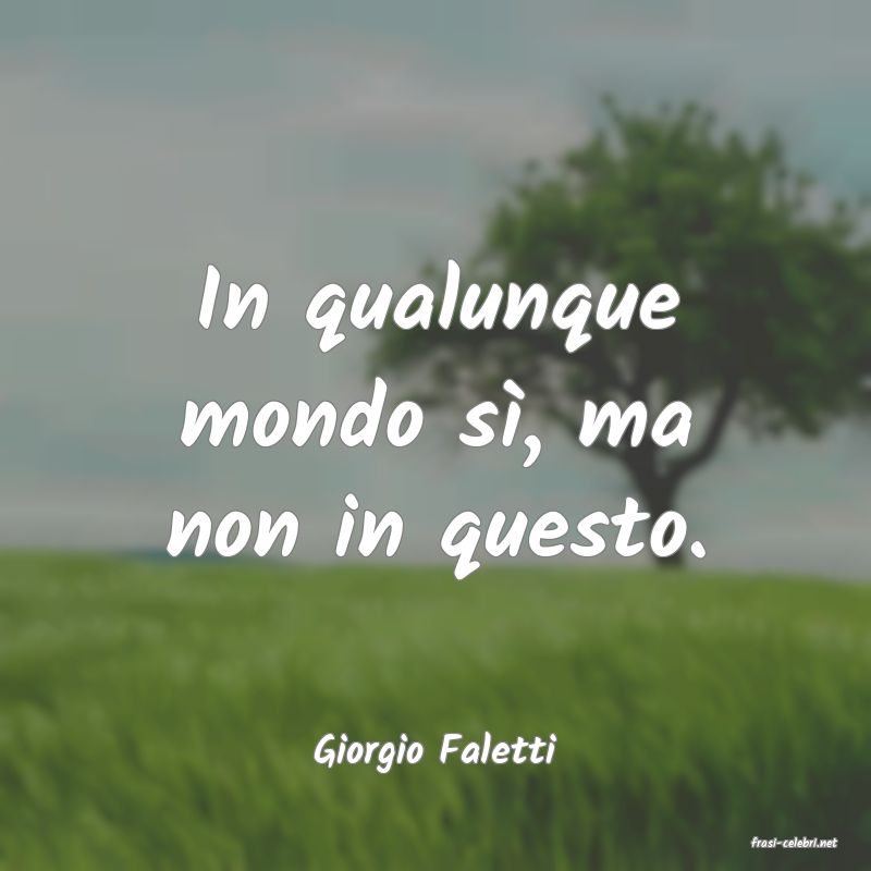 frasi di  Giorgio Faletti
