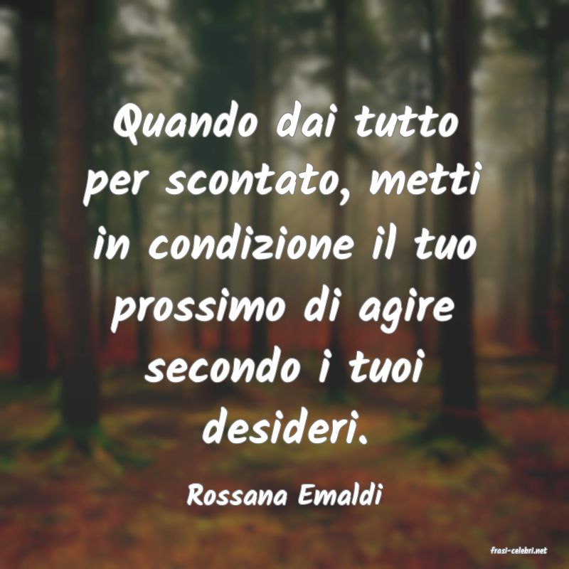 frasi di  Rossana Emaldi
