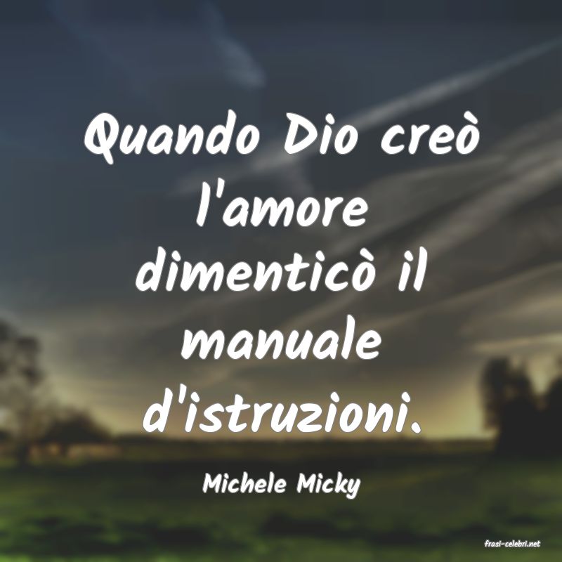 frasi di  Michele Micky
