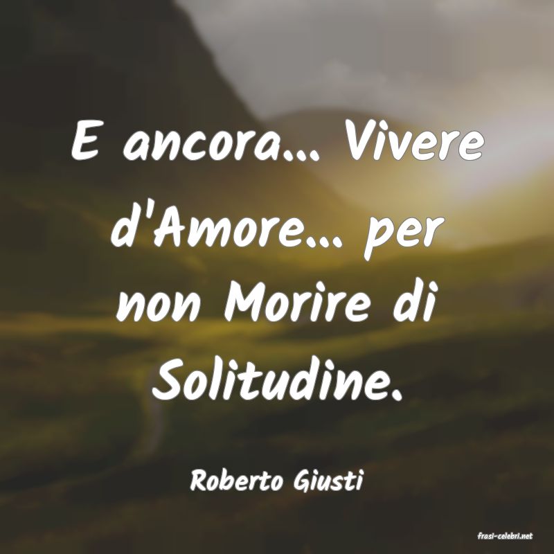 frasi di  Roberto Giusti
