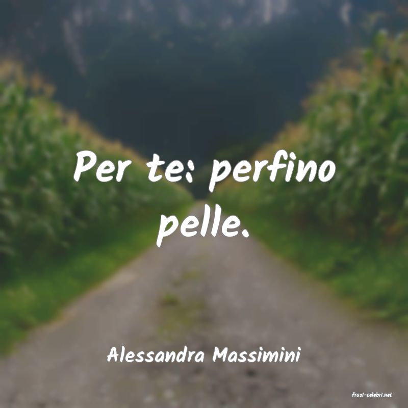 frasi di  Alessandra Massimini
