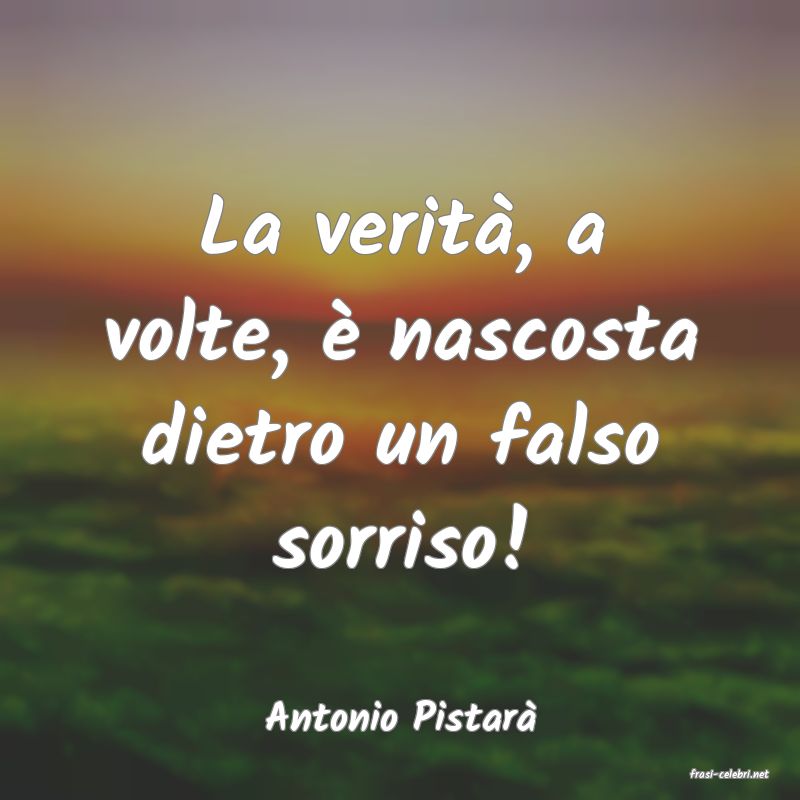 frasi di Antonio Pistar