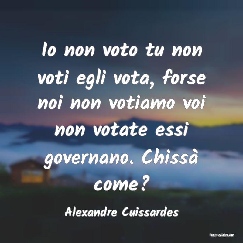 frasi di  Alexandre Cuissardes
