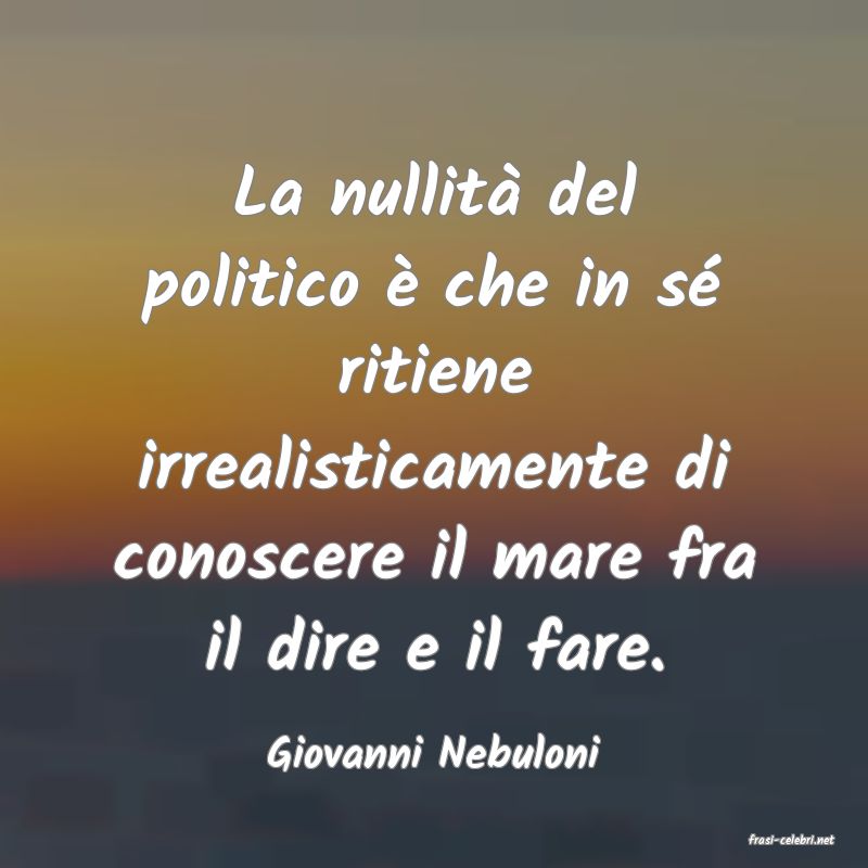 frasi di  Giovanni Nebuloni
