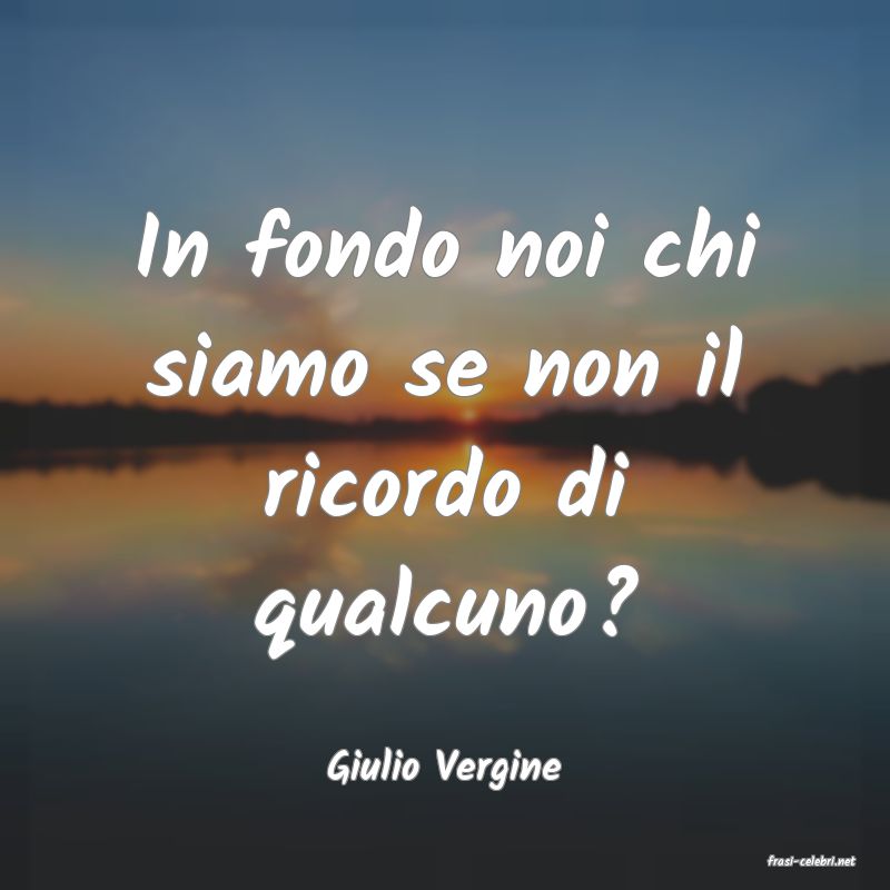 frasi di  Giulio Vergine
