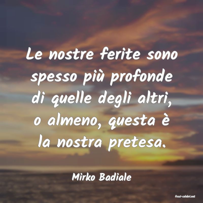 frasi di  Mirko Badiale
