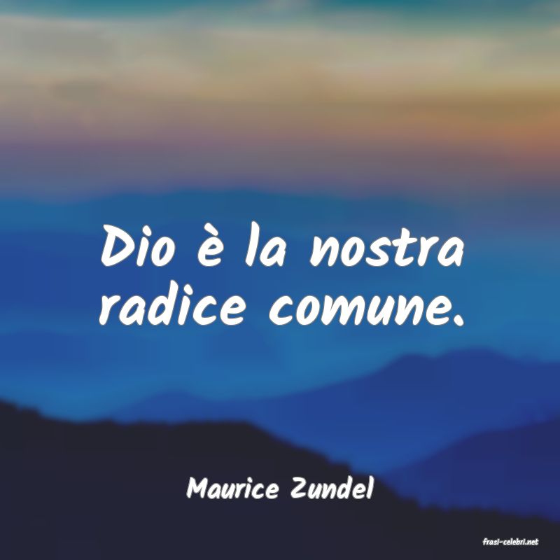 frasi di  Maurice Zundel
