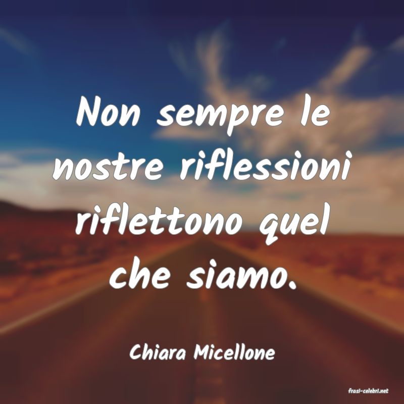 frasi di  Chiara Micellone
