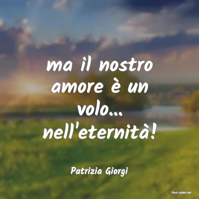 frasi di  Patrizia Giorgi
