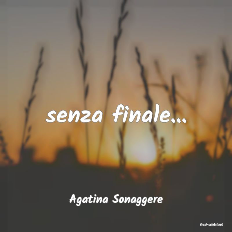 frasi di  Agatina Sonaggere
