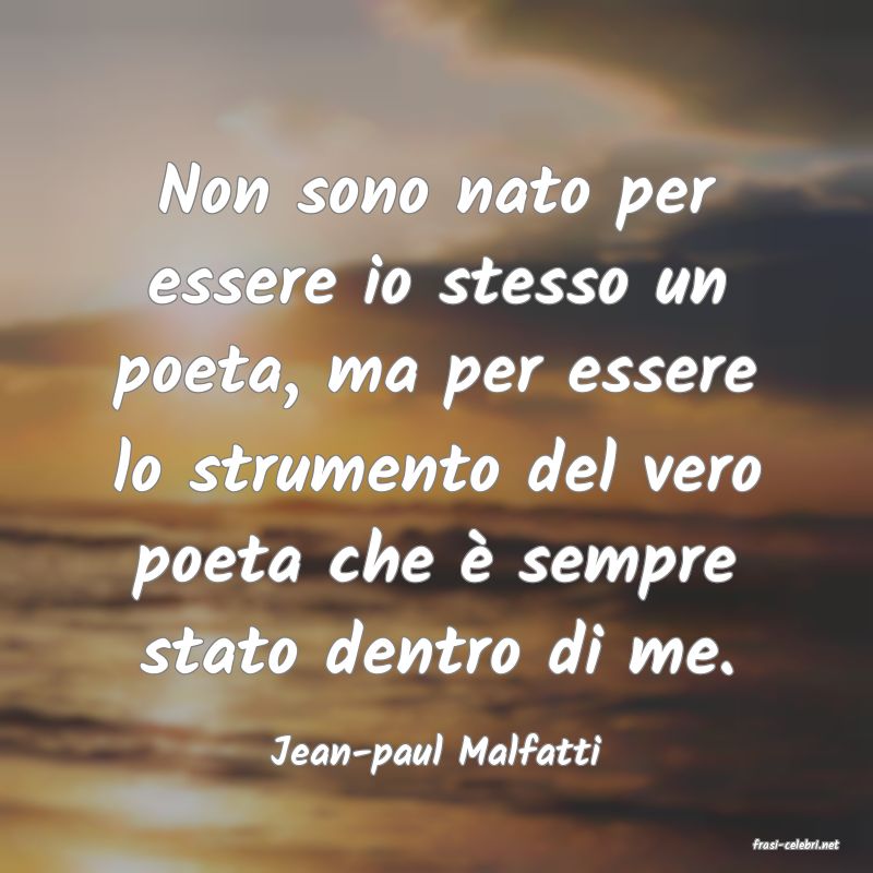 frasi di  Jean-paul Malfatti
