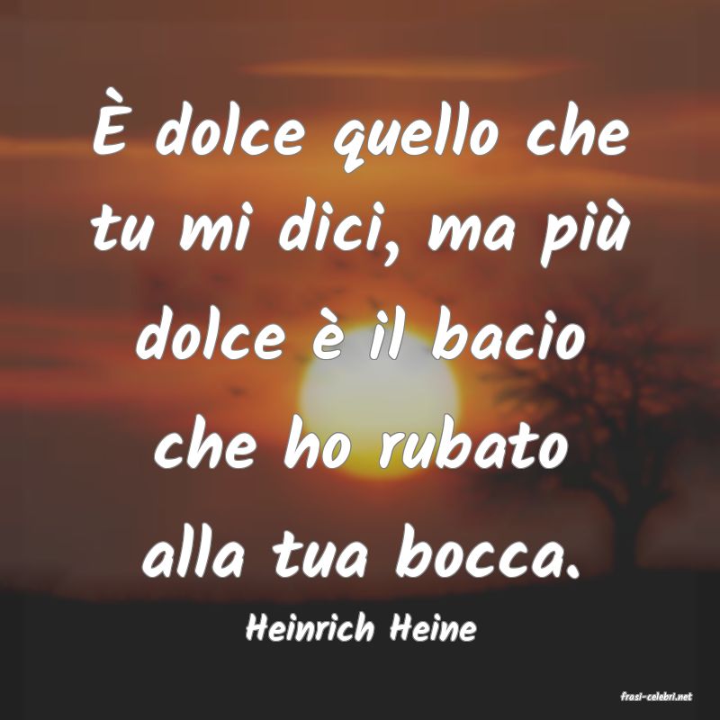 frasi di  Heinrich Heine
