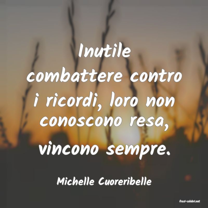 frasi di  Michelle Cuoreribelle
