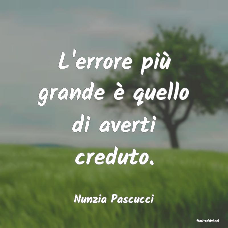 frasi di  Nunzia Pascucci
