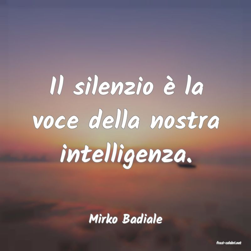 frasi di  Mirko Badiale
