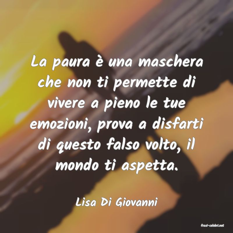 frasi di  Lisa Di Giovanni
