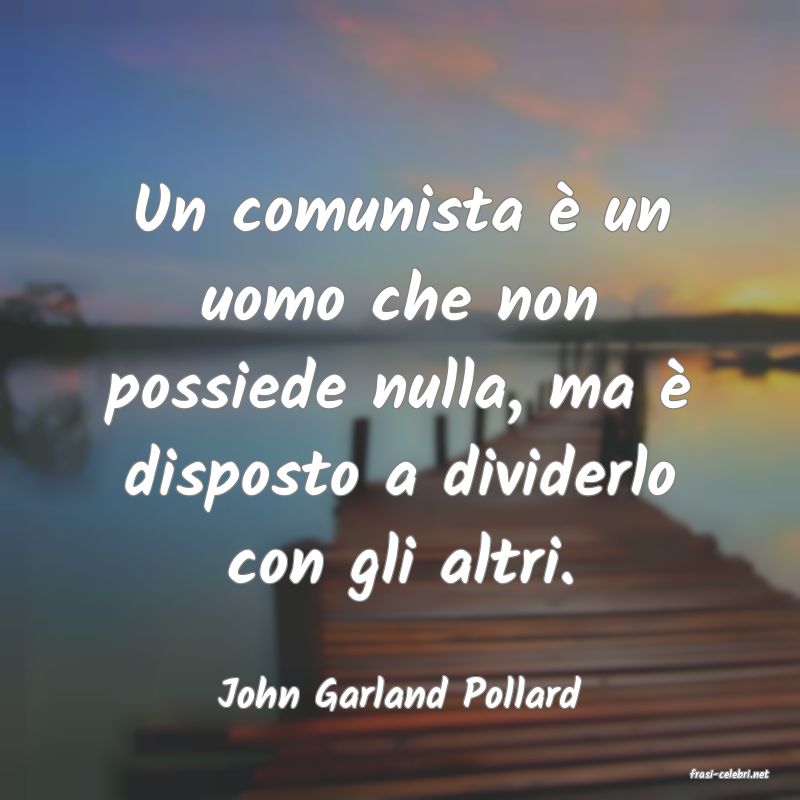 frasi di  John Garland Pollard
