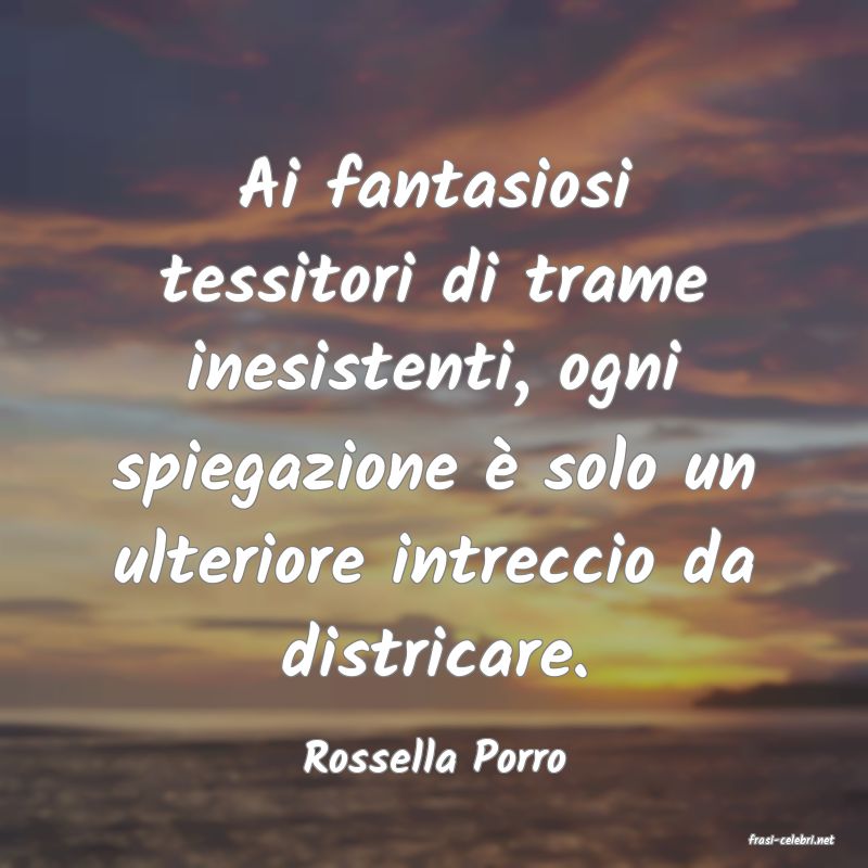 frasi di  Rossella Porro
