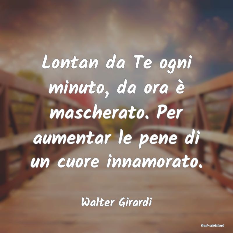 frasi di  Walter Girardi
