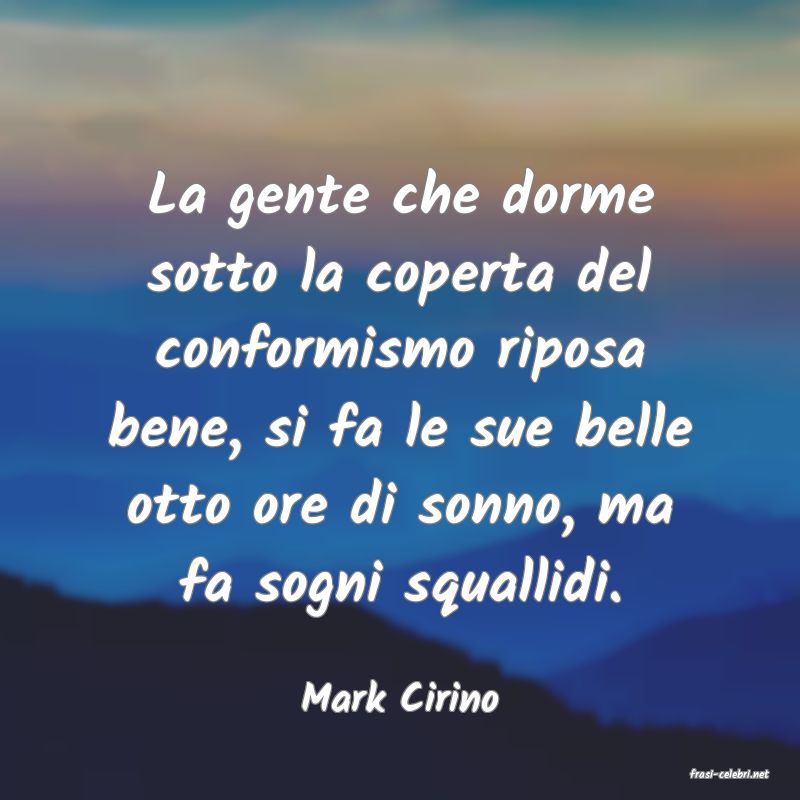 frasi di  Mark Cirino
