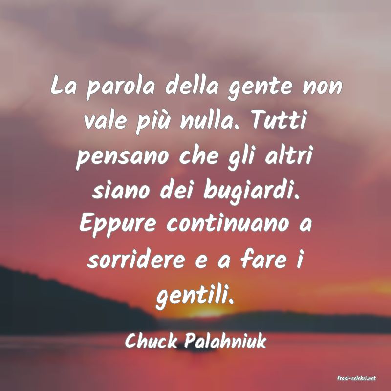 frasi di  Chuck Palahniuk
