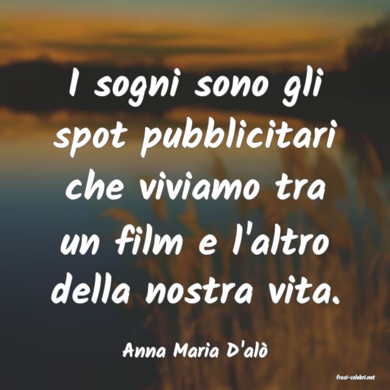 frasi di Anna Maria D'al