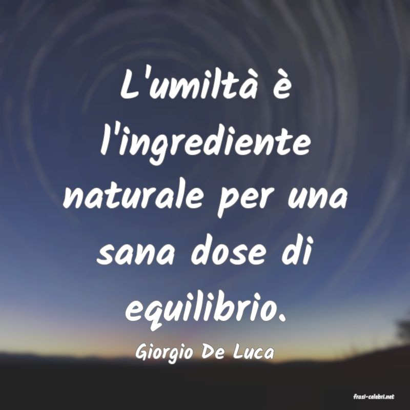 frasi di  Giorgio De Luca
