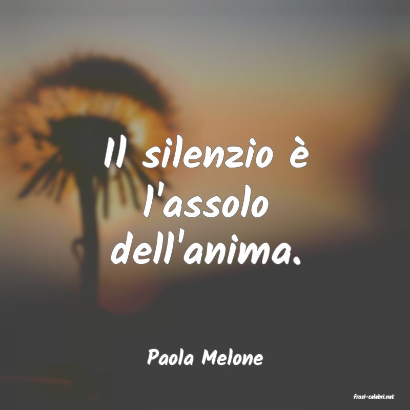 frasi di  Paola Melone
