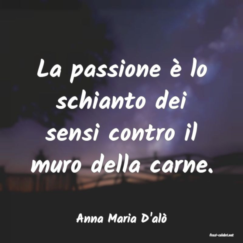 frasi di Anna Maria D'al