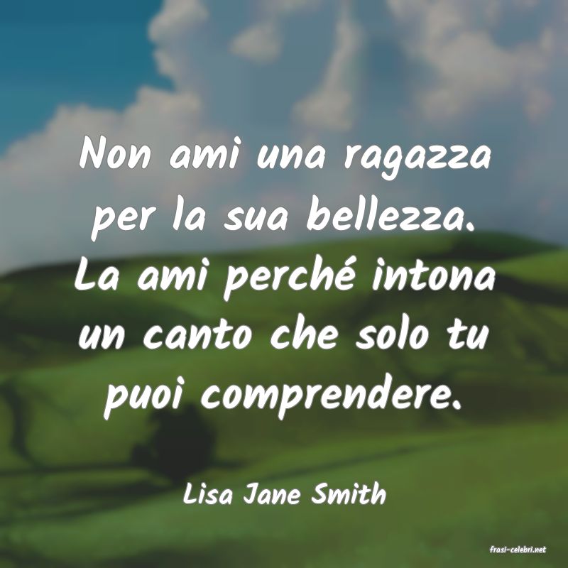 frasi di  Lisa Jane Smith
