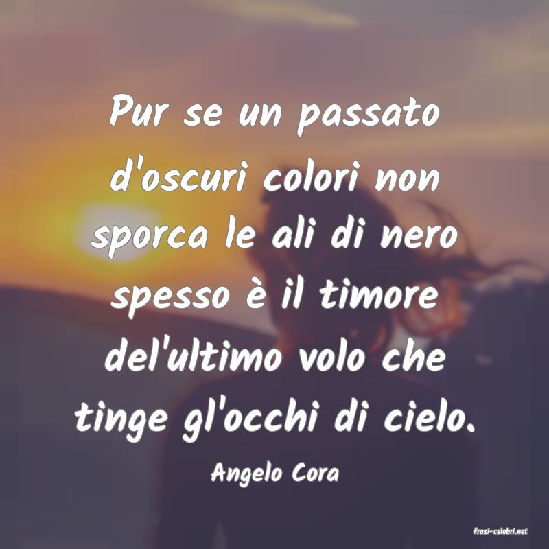 frasi di  Angelo Cora
