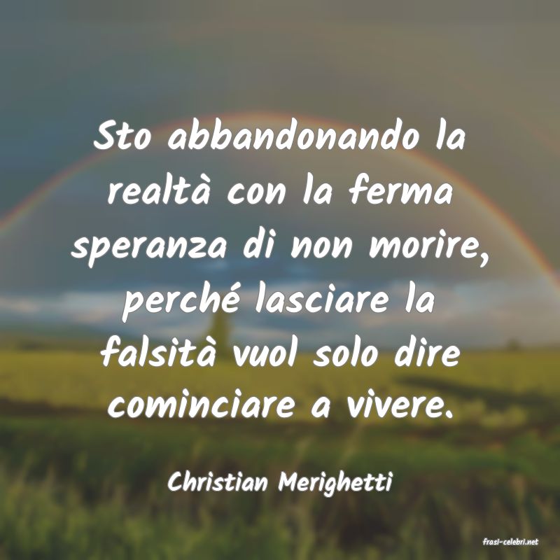 frasi di  Christian Merighetti
