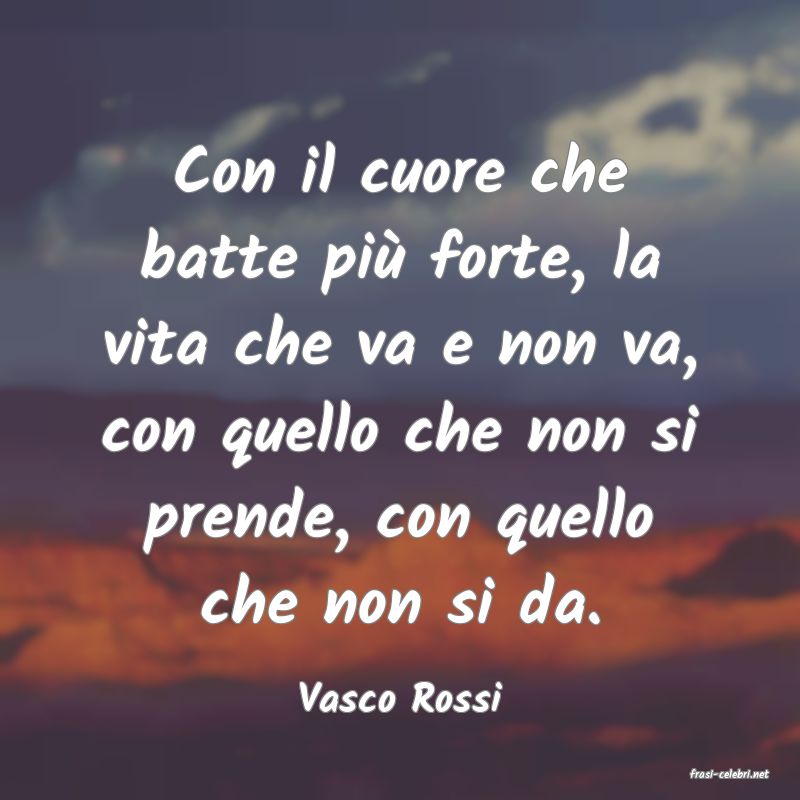 frasi di  Vasco Rossi
