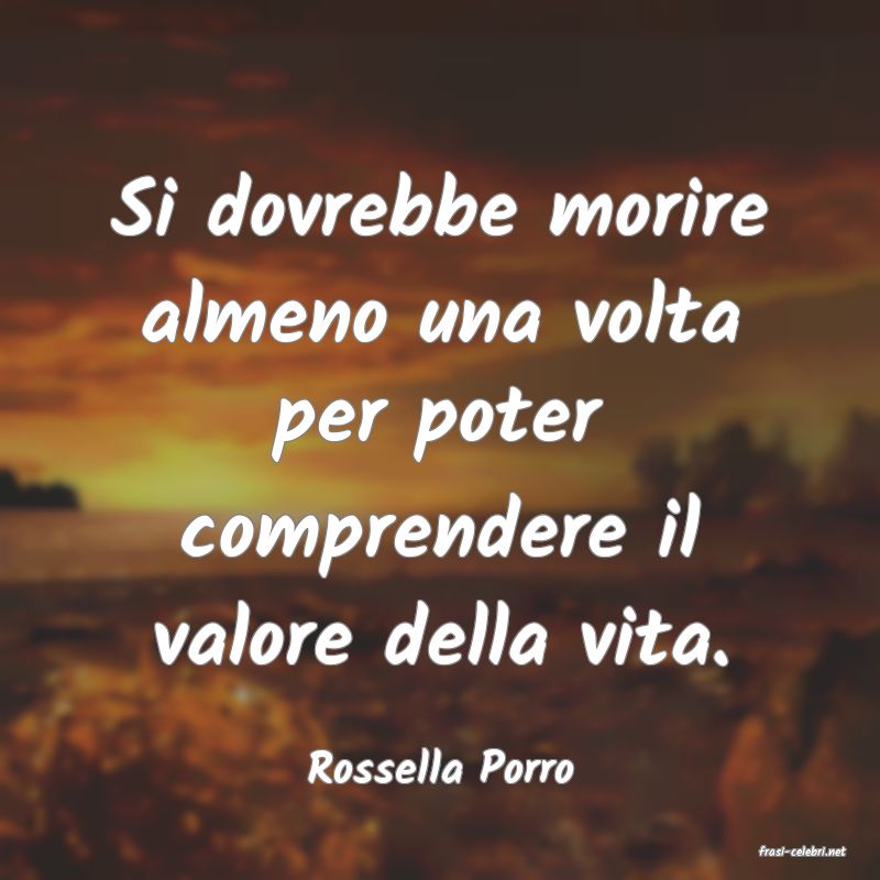 frasi di  Rossella Porro
