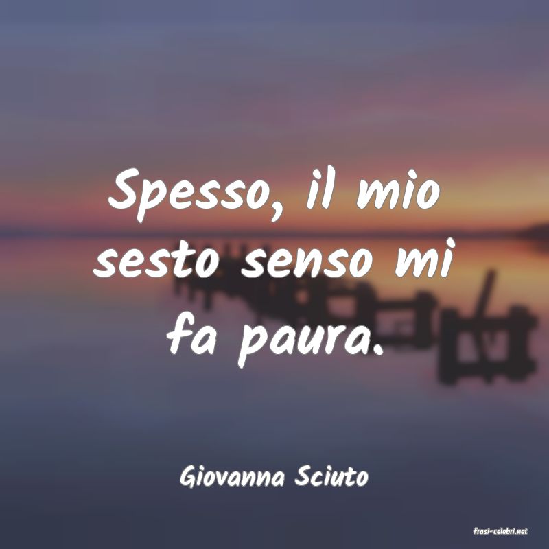 frasi di  Giovanna Sciuto
