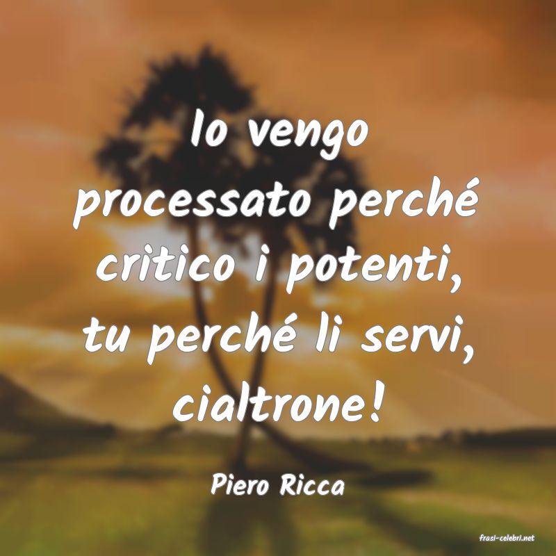 frasi di  Piero Ricca
