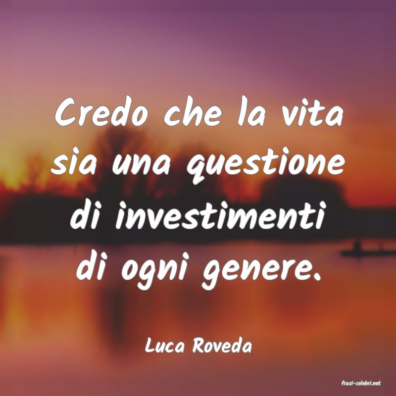 frasi di  Luca Roveda
