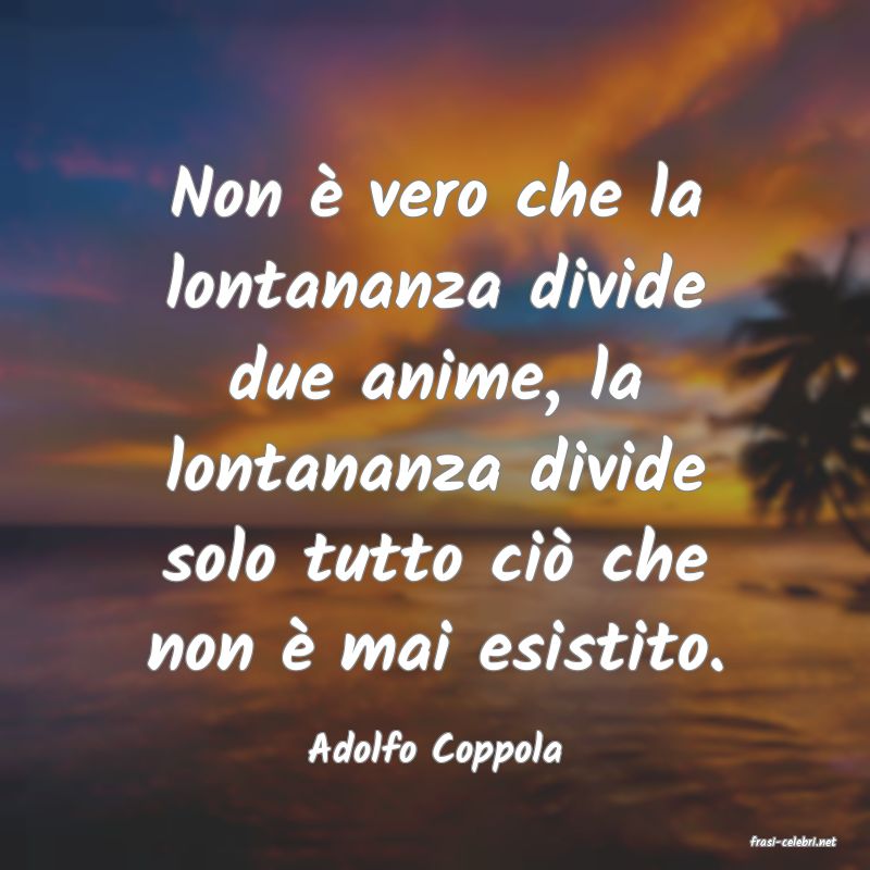 frasi di  Adolfo Coppola
