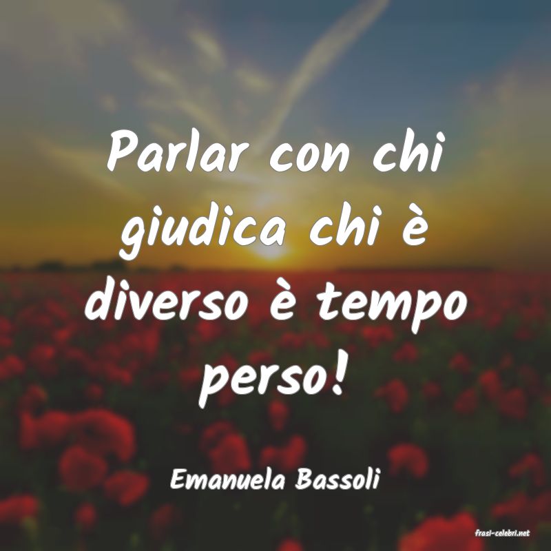 frasi di  Emanuela Bassoli
