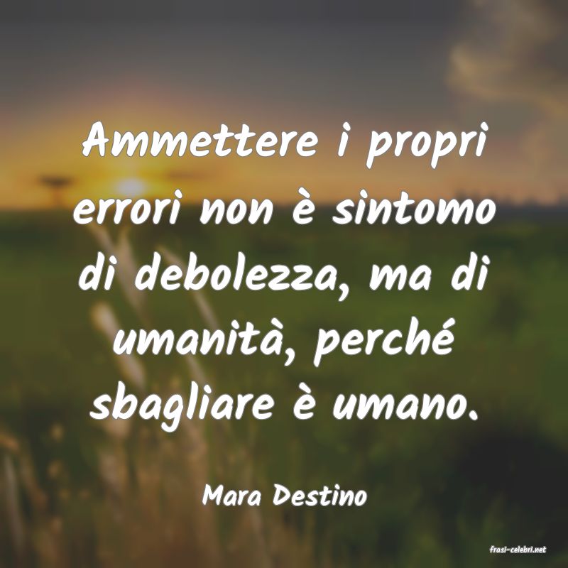 frasi di  Mara Destino
