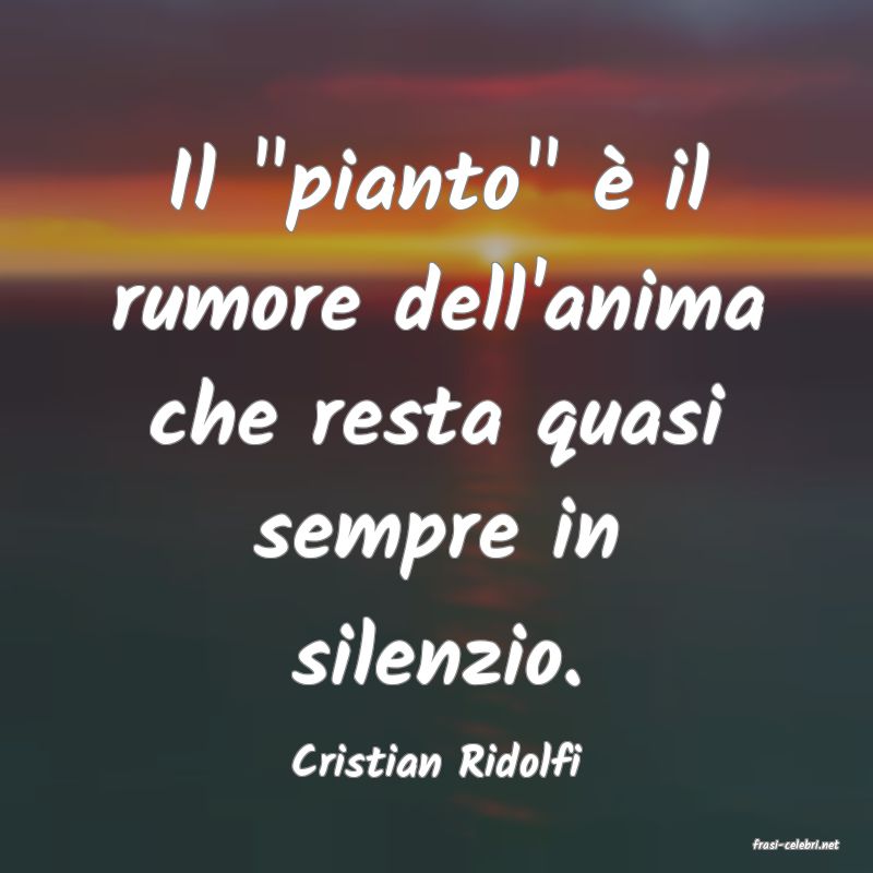 frasi di  Cristian Ridolfi
