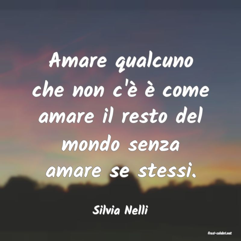 frasi di  Silvia Nelli
