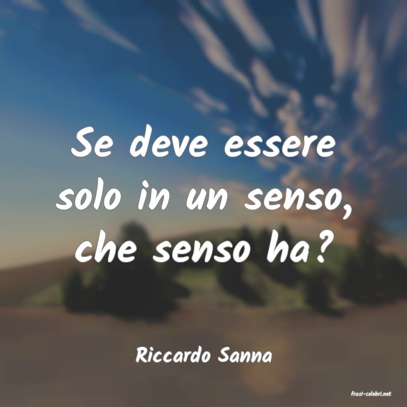 frasi di  Riccardo Sanna
