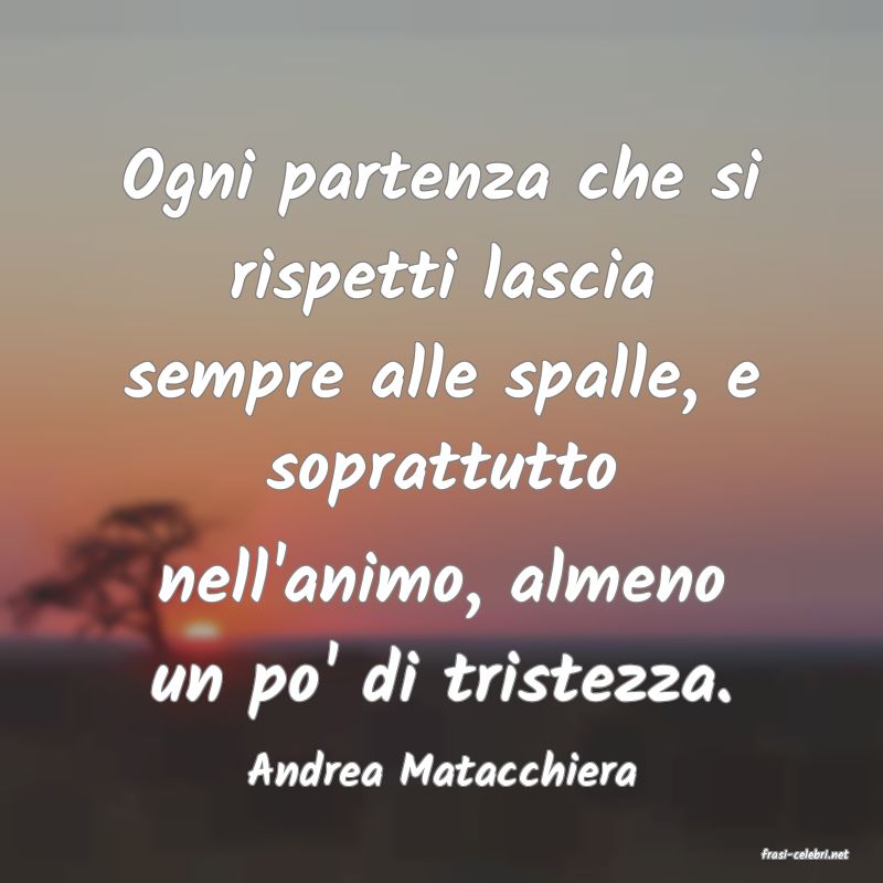 frasi di  Andrea Matacchiera
