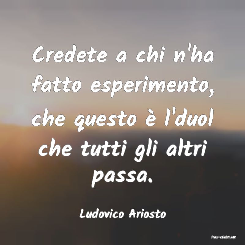 frasi di  Ludovico Ariosto
