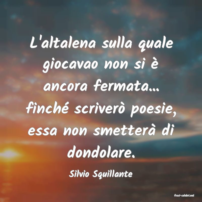 frasi di  Silvio Squillante
