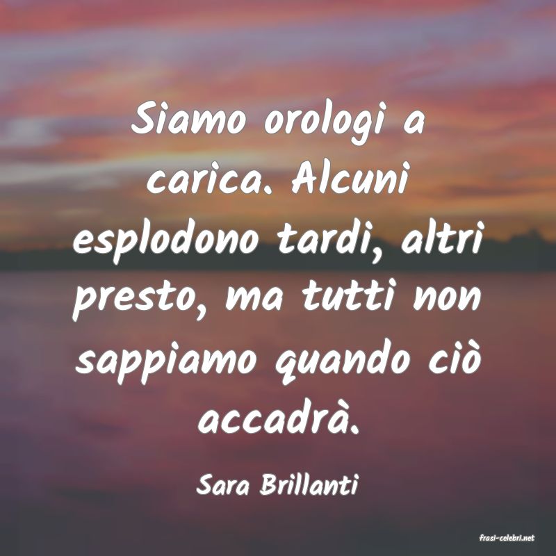 frasi di  Sara Brillanti
