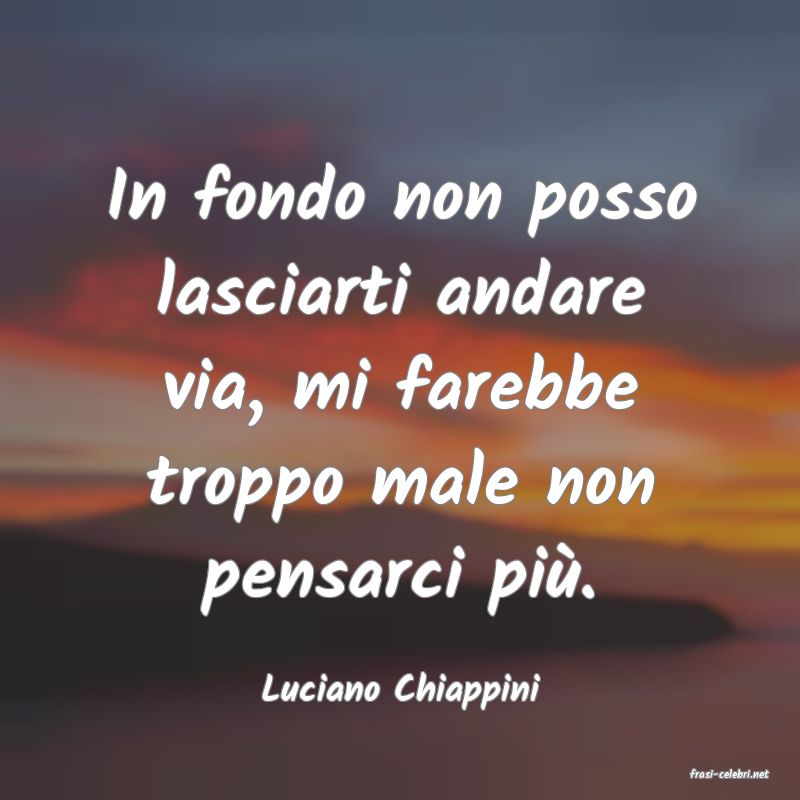 frasi di  Luciano Chiappini
