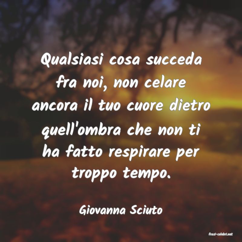 frasi di  Giovanna Sciuto
