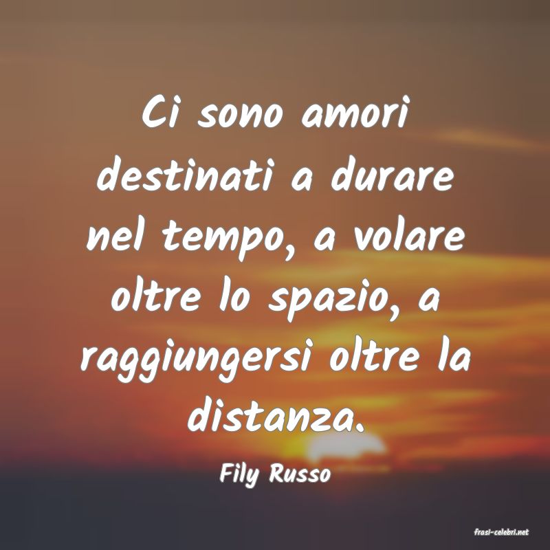 frasi di  Fily Russo
